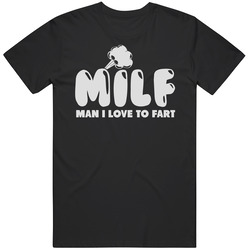 Milf Man I Love To Fart Funny Gross Manly Vintage T Shirt