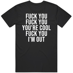 Fck You You're Cool Im Out Half Baked Funny Weed Stoner Kush Marijuana Movie Vintage T Shirt