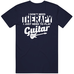 I Don't Need Therapy I Just Need To Play Guitar Musician Music Vintage T Shirt