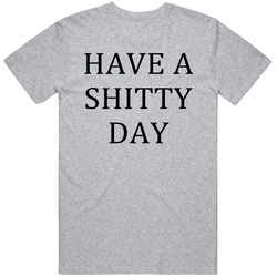 Funny Have A Day Vintage T Shirt