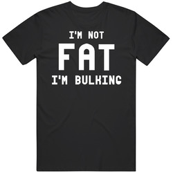 I'm Not Fat I'm Bulking Funny Bodybuilder Weightlifter Gym Vintage T Shirt