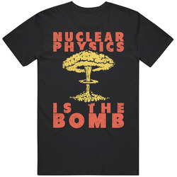 Nuclear Physics Is The Bomb Funny Science Scientist Distressed Vintage T Shirt