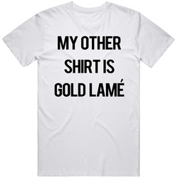 My Other Shirt Is Gold Lame The Simpsons Funny Tv Show Vintage T Shirt My Other Shirt Is Gold Lame The Simpsons Funny Tv Show Vintage T Shirt