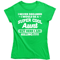 Never Dreamed I Would Be A Super Cool Aunt Funny Killing It Vintage Ladies T Shirt