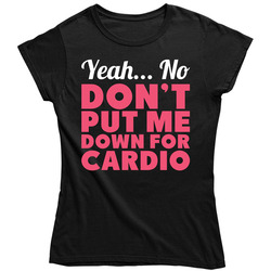 Don't Put Me Down For Cardio Funny Workout Running Exercise Vintage Ladies T Shirt