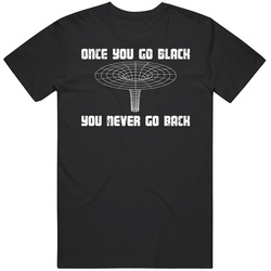 Once You Go Black You Never Go Back Funny Black Hole Space Vintage T Shirt