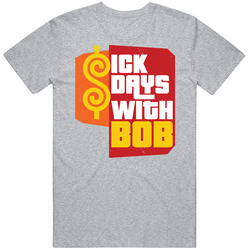 Sick Days With Bob Funny Price Is Right Tv Game Show Worn Look Vintage T Shirt Sick Days With Bob Funny Price Is Right Tv Game Show Worn Look Vintage T Shirt