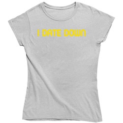 I Date Down Fun Happythankyoumoreplease Popular Movie Vintage Ladies T Shirt
