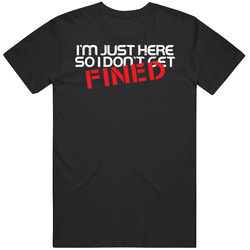 I'm Just Here So I Don't Get Fined Funny Worn Look Vintage T Shirt