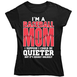 I'm A Baseball Mom I Could Be Quieter But T's Unlikely Vintage Ladies T Shirt