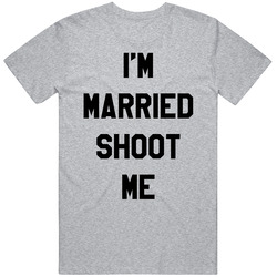 Im Married Shoot Me Funny Married With Children Popular Tv Show Vintage T Shirt Im Married Shoot Me Funny Married With Children Popular Tv Show Vintage T Shirt