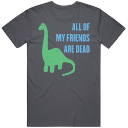All My Friends Are Dead Funny Lonely Dinosaur Distressed Vintage T Shirt