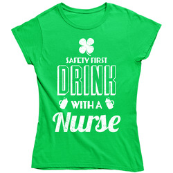 Safety First Drink With A Nurse Funny St. Patrick's Day Vintage Ladies T Shirt