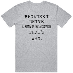 Because I Drive Vintage Car T Shirt