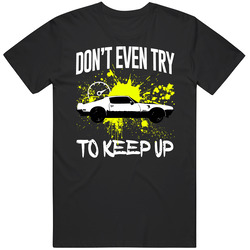 1971 Pontiac Firebird 455 4 7 L V8 Dont Try To Keep Up Retro Vintage Car Fan Vintage Car T Shirt