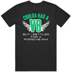 Could Have V8 Settled For Porsche 944 Funny Car Vintage Car T Shirt