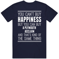 Buy A Plymouth Acclaim Happiness Car Lover Vintage Car T Shirt