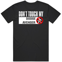 Dont Touch My Dodge Avenger Funny Car Vintage Car T Shirt