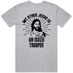My Other Jesus Is An Isuzu Trooper Cool Car Vintage Car T Shirt