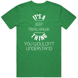 Jeep Trailhawk Thing Wouldnt Understand Funny Car Vintage Car T Shirt