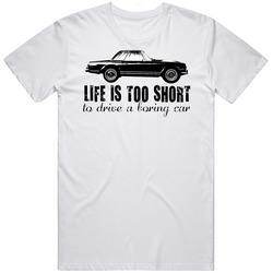 1970 Mercedes Sl Class 280sl W113 Life Is Too Short Retro Vintage Car Vintage Car T Shirt
