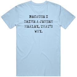Because I Drive Jensen Healey Thats Why Funny Car Vintage Car T Shirt