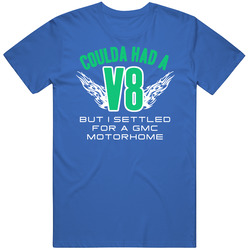 Could Have V8 Settled For Gmc Motorhome Funny Car Vintage Car T Shirt