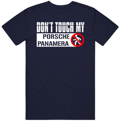 Dont Touch My Porsche Panamera Funny Car Vintage Car T Shirt