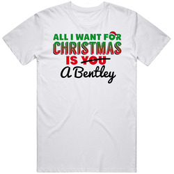All I Want For Christmas Is A Bentley Favorite Dream Car Holiday Gift Vintage Car T Shirt