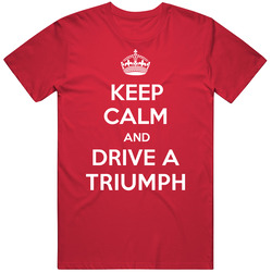 Keep Calm Drive Triumph Funny Car Parody Vintage Car T Shirt