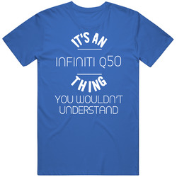 Infiniti Q50 Thing Wouldnt Understand Funny Car Vintage Car T Shirt