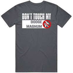 Dont Touch My Dodge Magnum Funny Car Vintage Car T Shirt