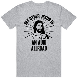 My Other Jesus Is An Audi Allroad Cool Car Vintage Car T Shirt