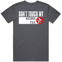 Dont Touch My Acura Tsx Funny Car Vintage Car T Shirt