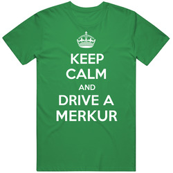 Keep Calm Drive Merkur Funny Car Parody Vintage Car T Shirt