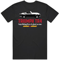 1961 Triumph Tr4 2 1l Anything Less Is Just A Car Fan Vintage T Shirt