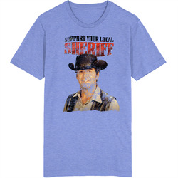 Support Your Local Sheriff 60s Western Movie Worn Look Vintage Unisex Retro T Shirt
