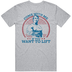 Come With Me If You Want To Lift Arnold Schwarzenegger Retro T Shirt