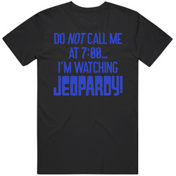 Do Not Call Me I'm Watching Jeopardy Game Show Retro T Shirt