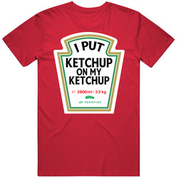 I Put Ketchup On My Ketchup Funny Foodie Retro T Shirt