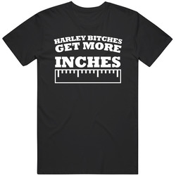 Harley Bitches Get More Inches Funny retro T Shirt