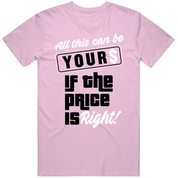 All This Can Be Yours If The Price Is Right retro T Shirt