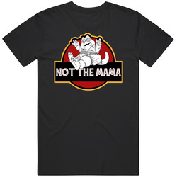 Dinosaurs 90s Tv Show Not The Mama Jurassic Park Mashup Tv Show retro T Shirt Dinosaurs 90s Tv Show Not The Mama Jurassic Park Mashup Tv Show retro T Shirt