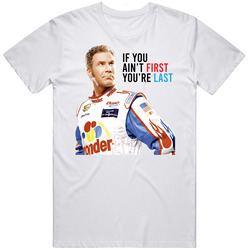 If You Ain't First You're Last Talladega Nights The Ballad Of Ricky Bobby Quote Comedy Movie retro T Shirt