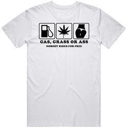 Gas Grass Or Ass Nobody Rides For Free Funny retro T Shirt