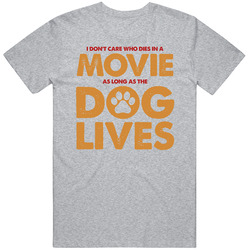 Dont Care Who Dies As Long As The Dog Lives Funny Movie retro T Shirt