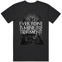 Everyone Is Mine To Torment Game Of Thrones retro T Shirt
