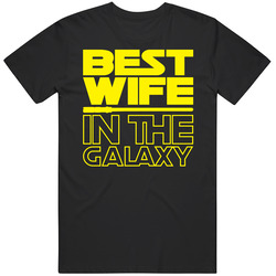 Best Wife In The Galaxy Funny Star Wars Fan Happy Husband Anniversary retro T Shirt