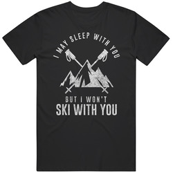 May Sleep With You Wont Ski With You Funny retro T Shirt