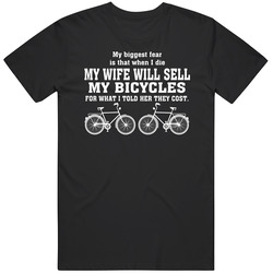 Biggest Fear My Wife Will Sell My Bicycles Avid Cyclist retro T Shirt
